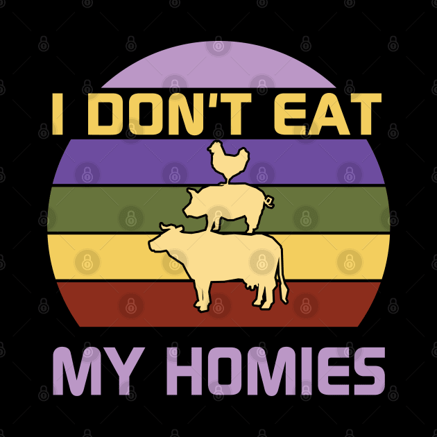 I don't eat my homies by MZeeDesigns