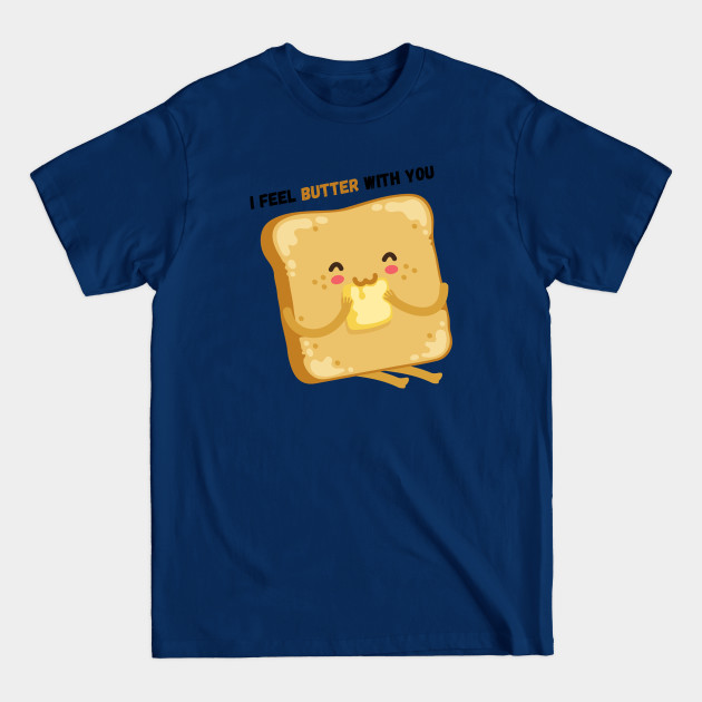 Discover I Feel Butter With You - Couples Love - T-Shirt