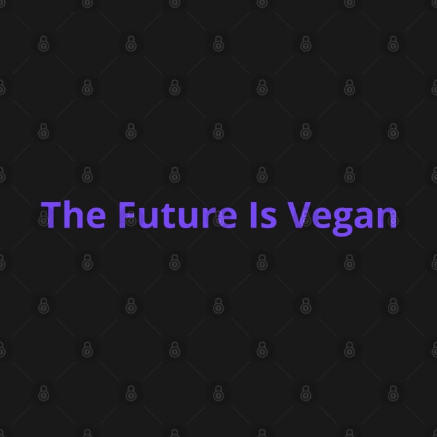 The Future is Vegan by L'Appel du Vide Designs by Danielle Canonico