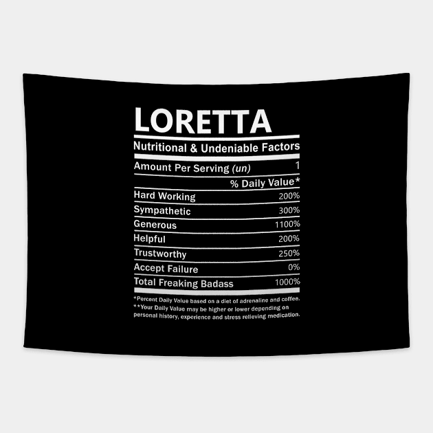 Loretta Name T Shirt - Loretta Nutritional and Undeniable Name Factors Gift Item Tee Tapestry by nikitak4um