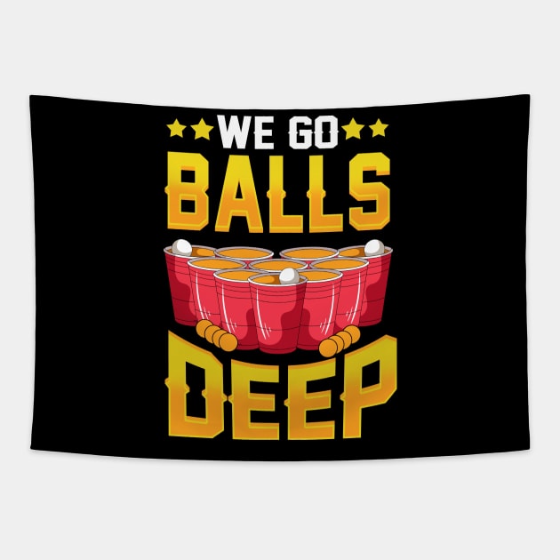 We Go Balls Deep | Student College Party Gift | Beer Pong Tapestry by Proficient Tees