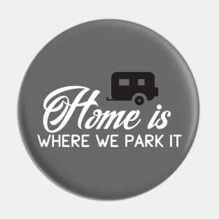 Camping: Home is where we park it Pin