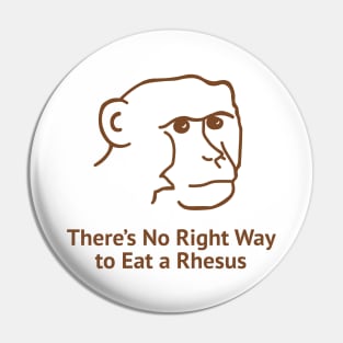 There's No Right Way To Eat A Rhesus Pin