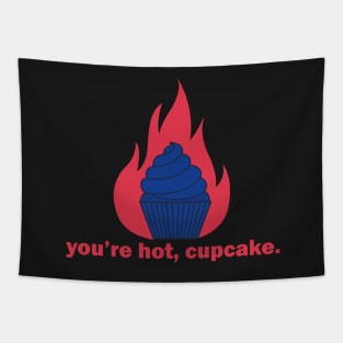 You're hot, cupcake Tapestry