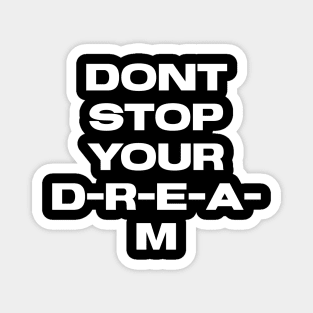 Dont stop your Dream Magnet