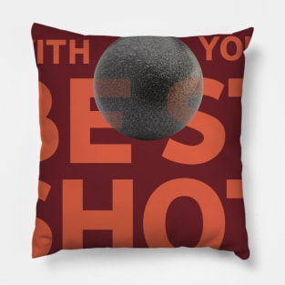 Put Me With Your Best Shot- Shotputter's tee Pillow