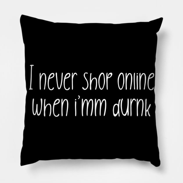 I never shop online when I'm drunk, Nonsense Pillow by ILT87