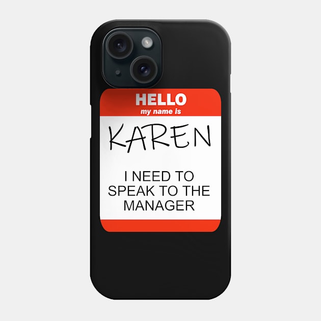 Hello My Name Is Karen And I Need To Speak To The Manager Phone Case by RobomShop