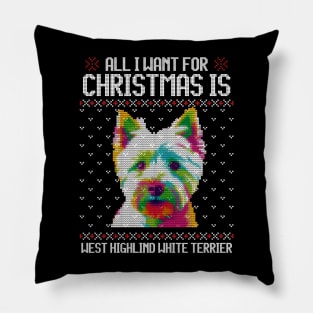 All I Want for Christmas is West Highland White Terrier - Christmas Gift for Dog Lover Pillow