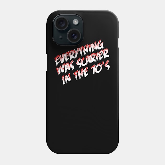 Everything was Scarier in the 70's Phone Case by ParanormalSideshow