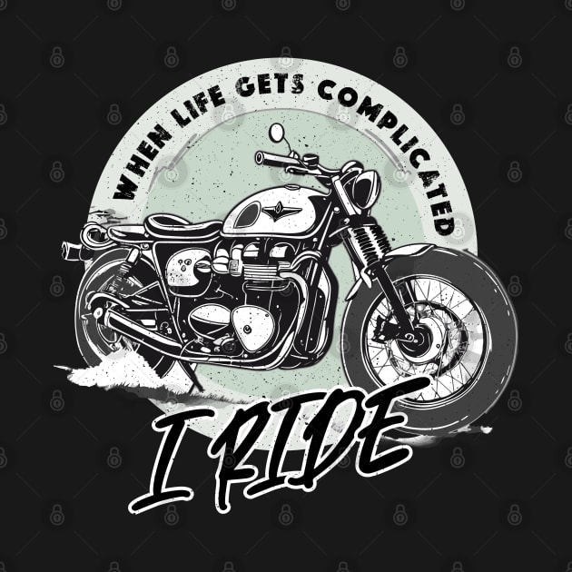 When life gets complicated - I RIDE by Darkside Labs