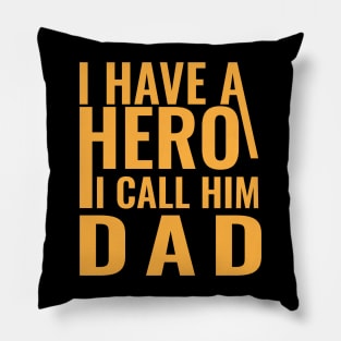 I have a hero I call him dad Pillow