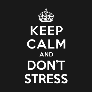 KEEP CALM AND DON’T STRESS T-Shirt