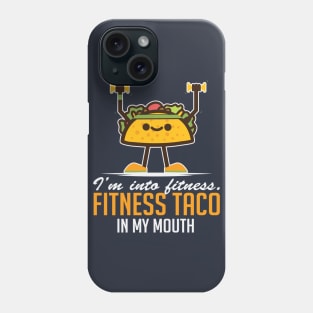 I’m Into Fitness Taco In My Mouth Phone Case