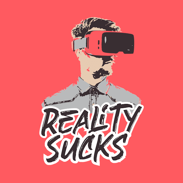 Reality Sucks - virtual reality by Amrshop87