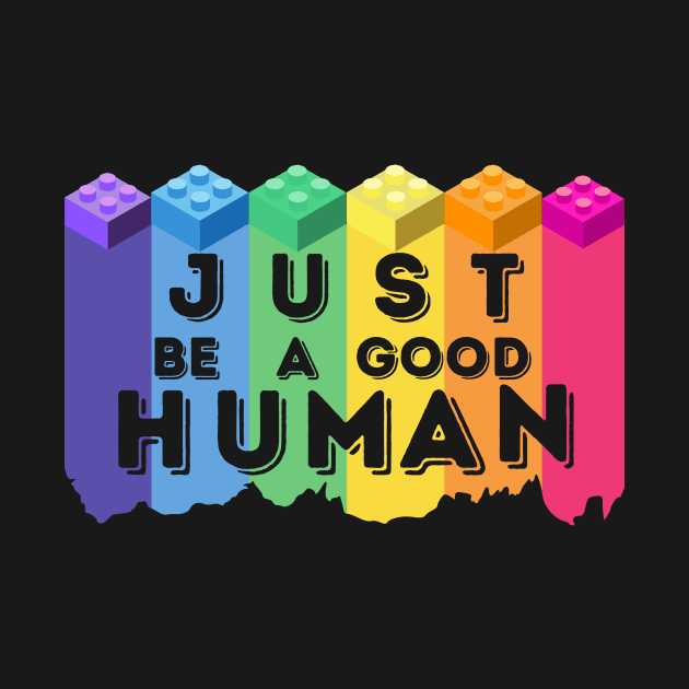 Just Be A Good Human by ClothesContact