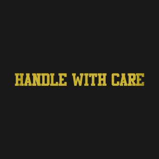 handle with care T-Shirt