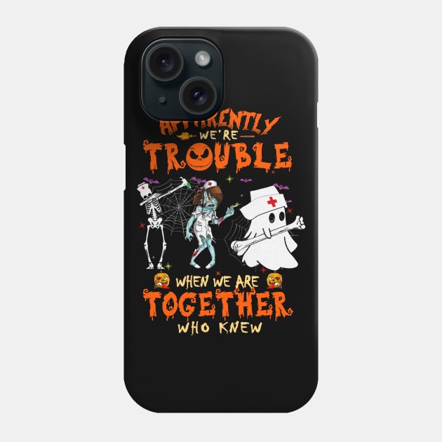Apparently We're Trouble When We Are Together tshirt  Ghost Halloween T-Shirt Phone Case by American Woman