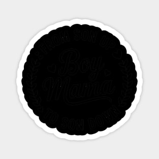 Boy Mama From Son Up To Sun Down Mother's Day Funny Mom Magnet
