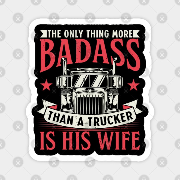 Trucker Wife Pick Up Diesel 18 Wheels Magnet by Tom´s TeeStore