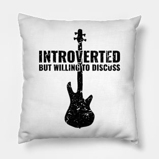 INTROVERTED BUT WILLING DISCUSS bass guitar Pillow