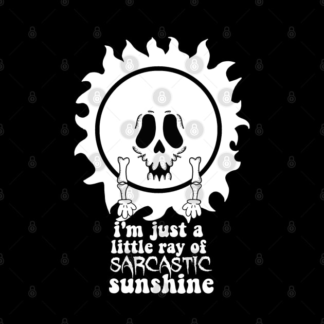 I'm just a Little Ray of Sarcastic Sunshine Goth Skull Sun by SNK Kreatures