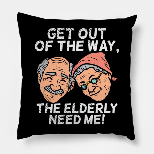 Get Out Of The Way, The Elderly Need Me Pillow by maxdax