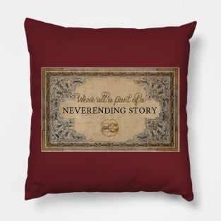 We're All a Part of a Neverending Story Pillow
