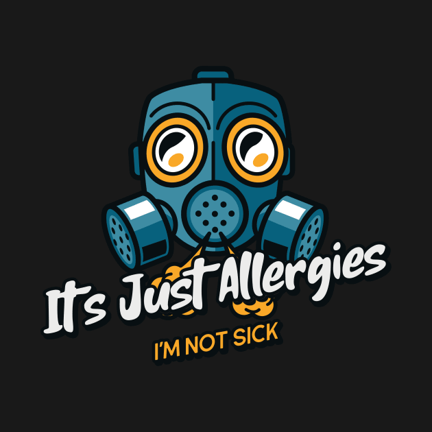 It's Just Allergies!  I'm Not Sick! by mikepod