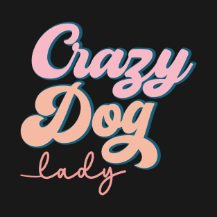 Retro Crazy Dog Lady Shirt, T Shirt For Dog Lovers T-Shirt