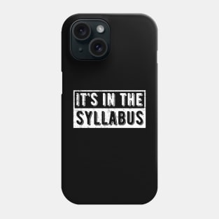 It's In The Syllabus Phone Case