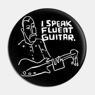 I Speak Fluent Guitar Pin