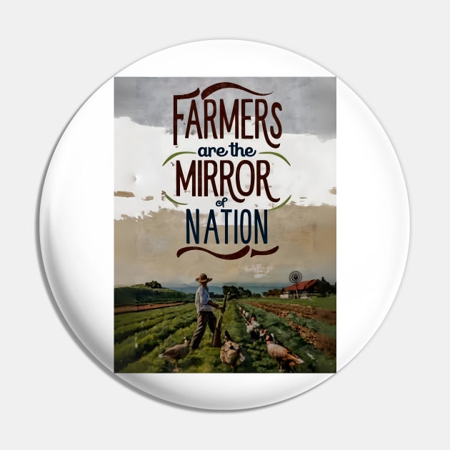 Farmers Are The Mirror Of The Nation Pin by Farmer