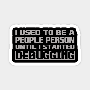 i used to be a people person until i started debugging Magnet