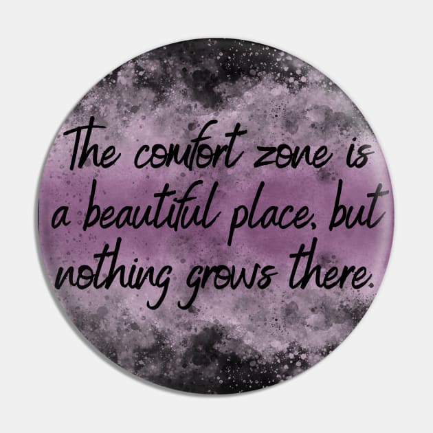 The comfort zone is a beautiful place, but nothing grows there. Pin by UnCoverDesign