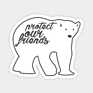 protect our friends - polar bear Magnet