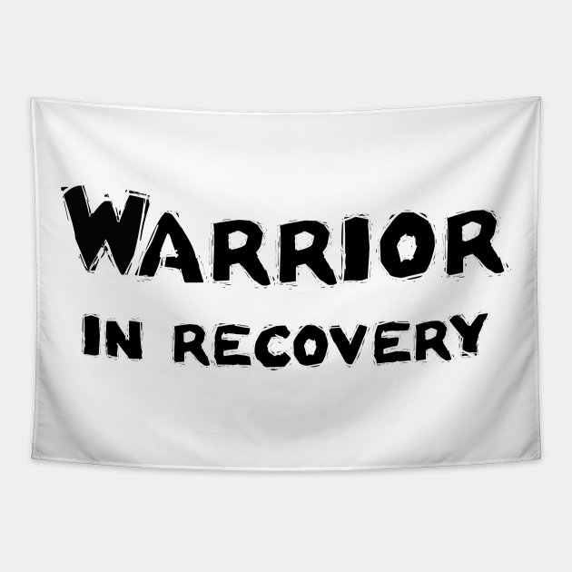 Warrior in recovery Sobriety Tapestry TeePublic