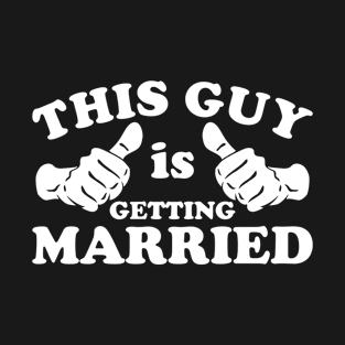 This Guy Is Getting Married T-Shirt