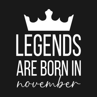 Legends Are Born In November, November Birthday Shirt, Birthday Gift, Gift For Scorpio and Sagittarius Legends, Gift For November Born, Unisex Shirts T-Shirt