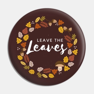 Leave The Leaves Protect Pollinator Habitat Conservation Pin