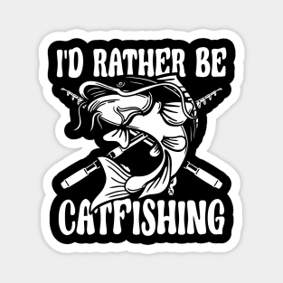 I'd Rather be Catfishing Magnet