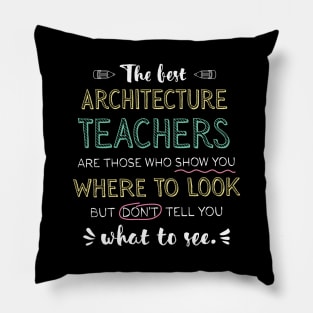 The best Architecture Teachers Appreciation Gifts - Quote Show you where to look Pillow