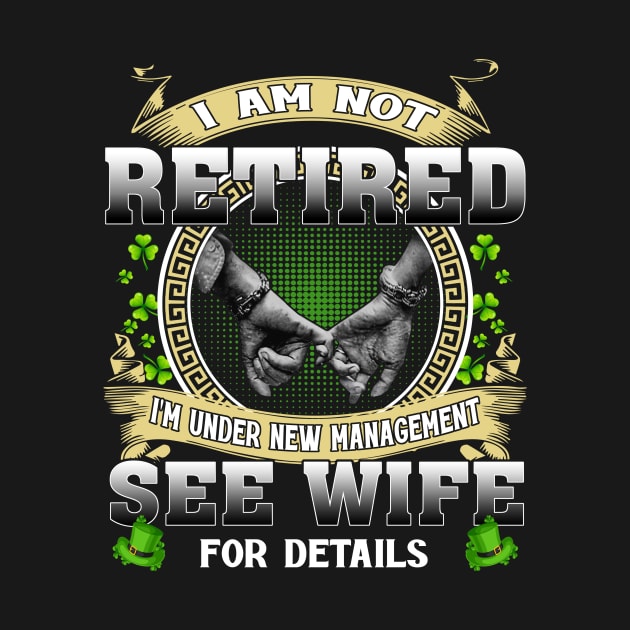 I Am Not Retired I'm Under New Management See Wife For Details by Jenna Lyannion