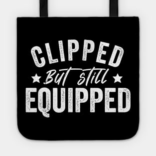 Clipped But Still Equipped Father's Day Vasectomy Tote