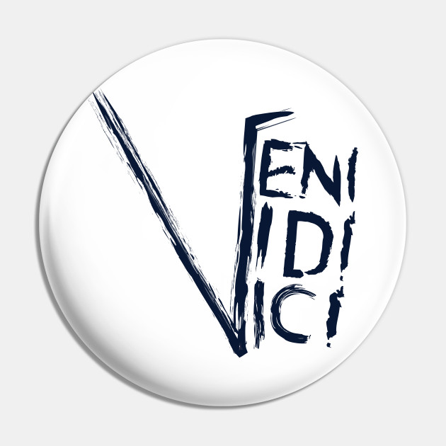 Veni Vidi Vici (I came, I saw, I conquered) - Veni Vidi Vici - Pin