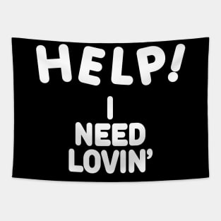 HELP I NEED LOVIN' Tapestry