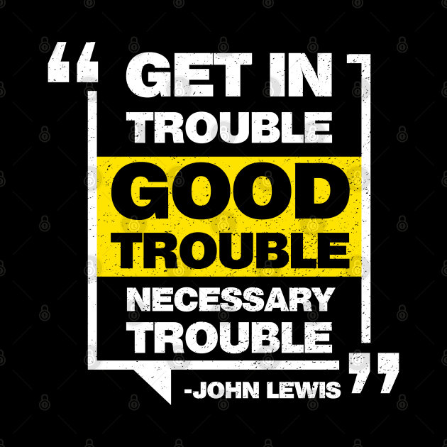 Good Trouble John Lewis by G! Zone