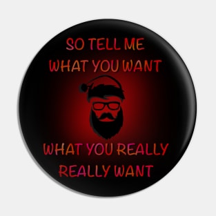 So Tell Me What You Really Really Want - Christmas collection Pin