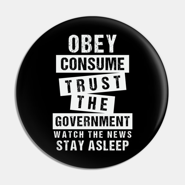 Obey Consume Trust The Government Watch The News Stay Asleep Pin by CatsCrew