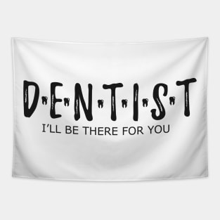 Dentist - I'll be there for you Tapestry